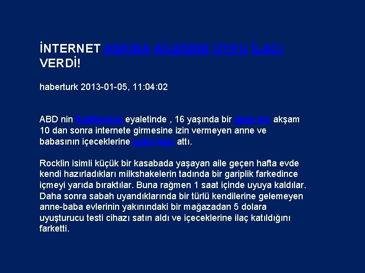 İNTERNET AŞKINA AİLESİNE UYKU İLACI VERDİ! haberturk 2013 -01 -05, 11: 04: 02 ABD