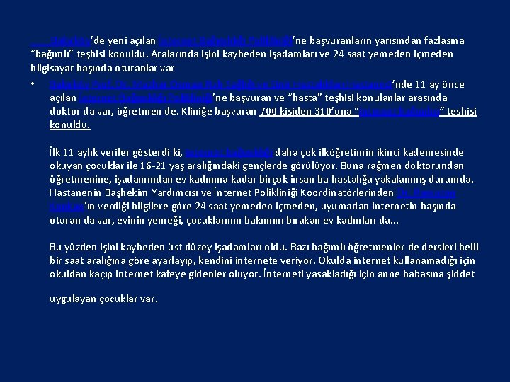 Bakırköy’de yeni açılan İnternet Bağımlılığı Polikliniği’ne başvuranların yarısından fazlasına “bağımlı” teşhisi konuldu. Aralarında işini