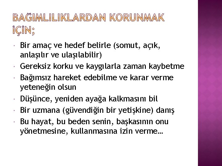  Bir amaç ve hedef belirle (somut, açık, anlaşılır ve ulaşılabilir) Gereksiz korku ve