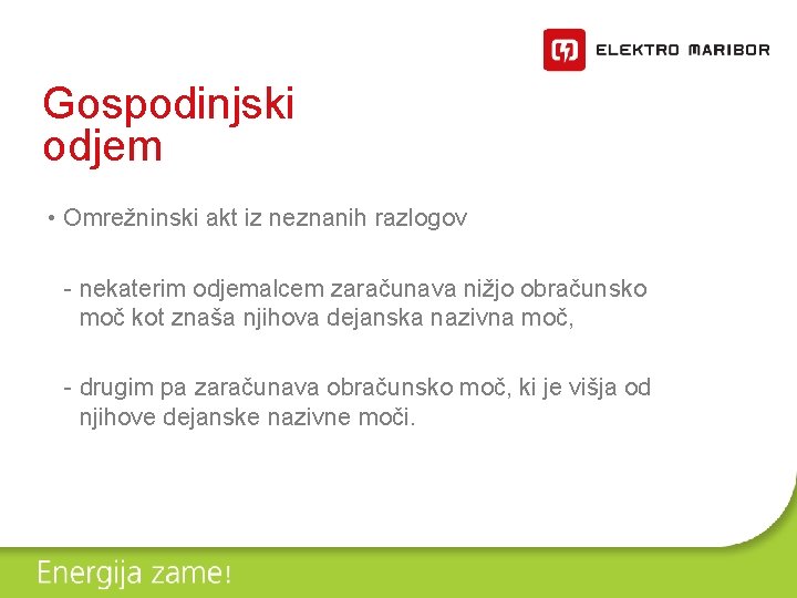 Gospodinjski odjem • Omrežninski akt iz neznanih razlogov - nekaterim odjemalcem zaračunava nižjo obračunsko