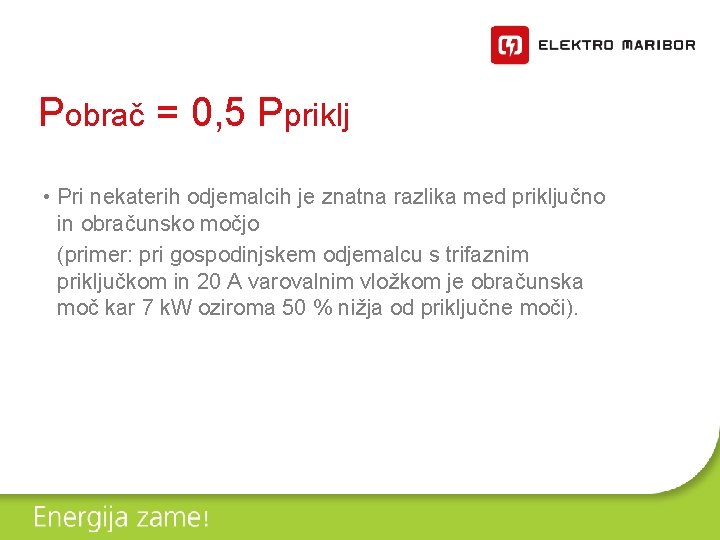 Pobrač = 0, 5 Ppriklj • Pri nekaterih odjemalcih je znatna razlika med priključno