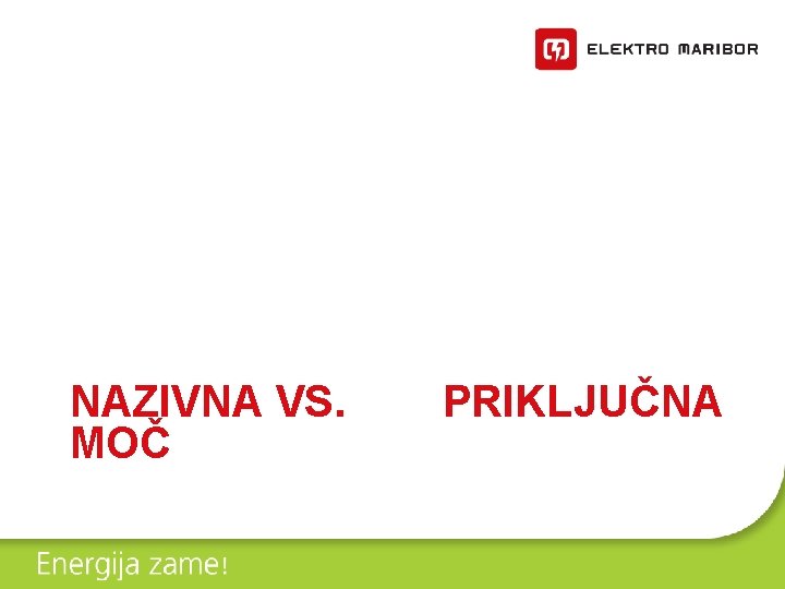 NAZIVNA VS. MOČ PRIKLJUČNA 