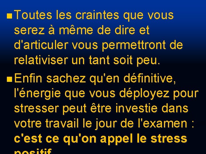 n Toutes les craintes que vous serez à même de dire et d'articuler vous