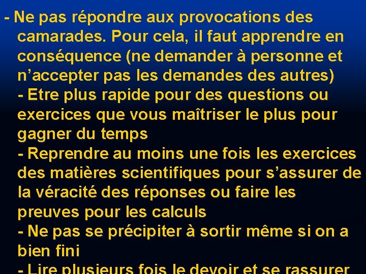 - Ne pas répondre aux provocations des camarades. Pour cela, il faut apprendre en