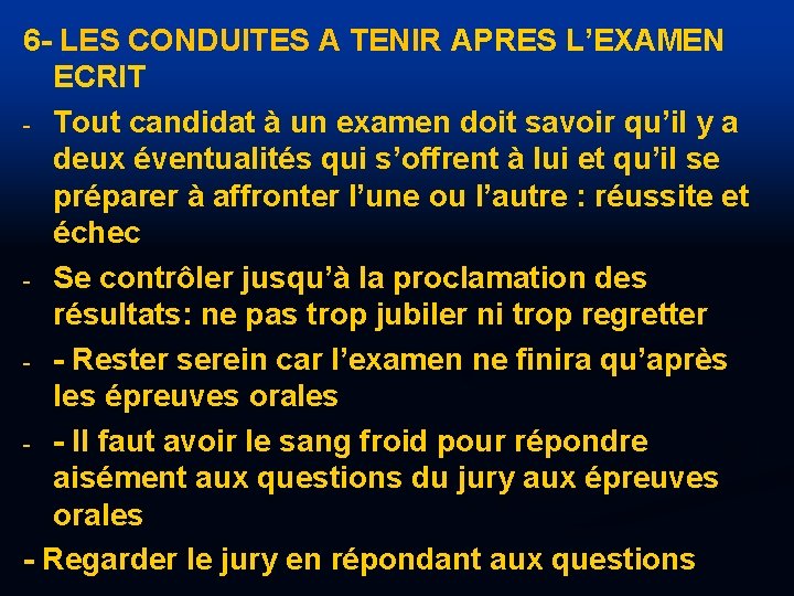 6 - LES CONDUITES A TENIR APRES L’EXAMEN ECRIT - Tout candidat à un