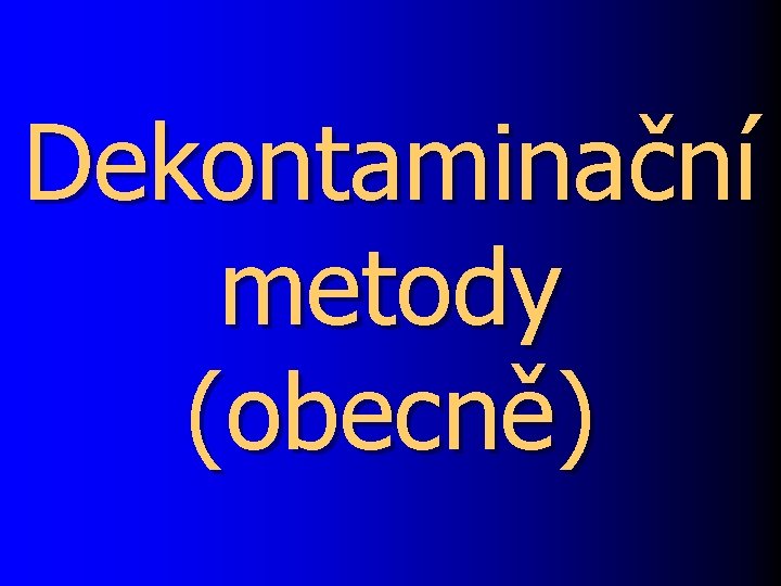 Dekontaminační metody (obecně) 