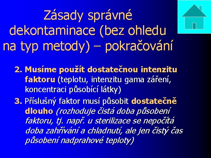 Zásady správné dekontaminace (bez ohledu na typ metody) – pokračování 2. Musíme použít dostatečnou