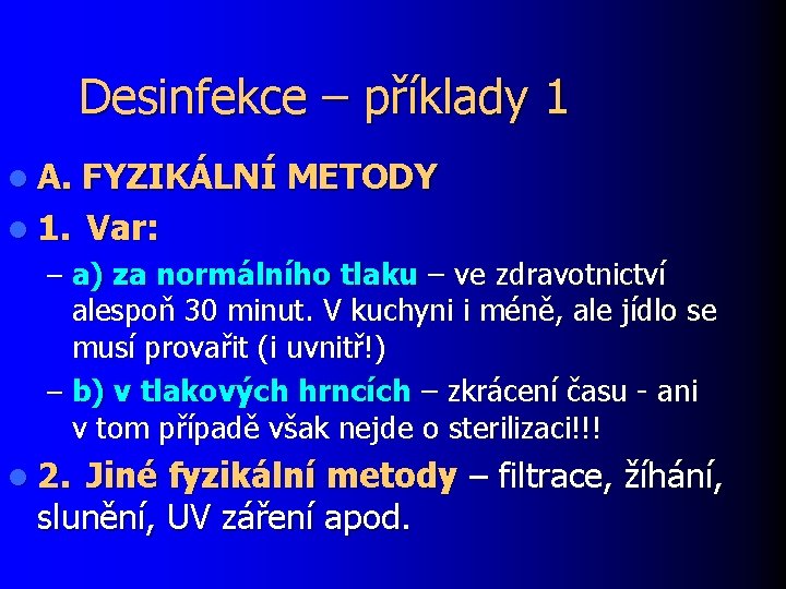 Desinfekce – příklady 1 l A. FYZIKÁLNÍ METODY l 1. Var: – a) za