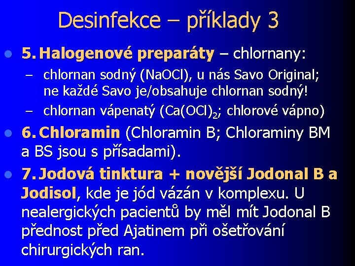 Desinfekce – příklady 3 l 5. Halogenové preparáty – chlornany: – chlornan sodný (Na.