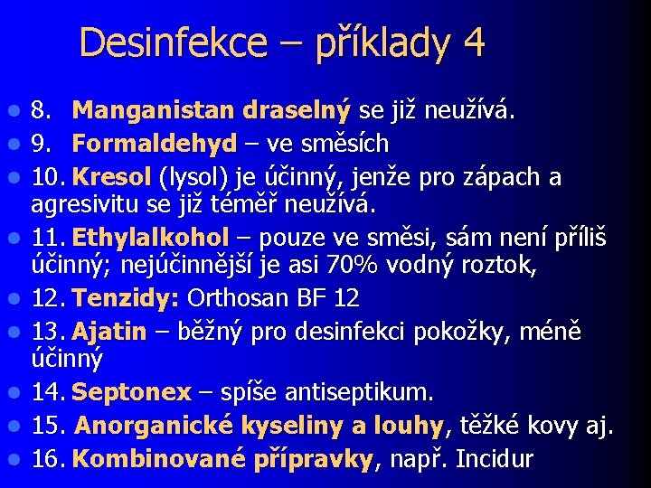 Desinfekce – příklady 4 l l l l l 8. Manganistan draselný se již