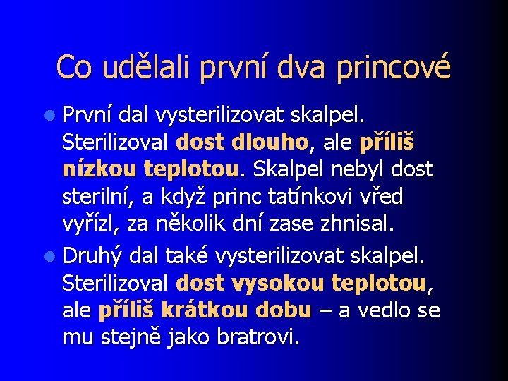 Co udělali první dva princové l První dal vysterilizovat skalpel. Sterilizoval dost dlouho, ale