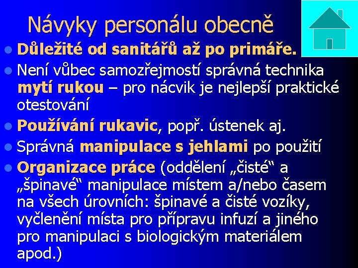 Návyky personálu obecně l Důležité od sanitářů až po primáře. l Není vůbec samozřejmostí