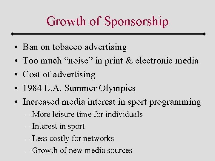 Growth of Sponsorship • • • Ban on tobacco advertising Too much “noise” in