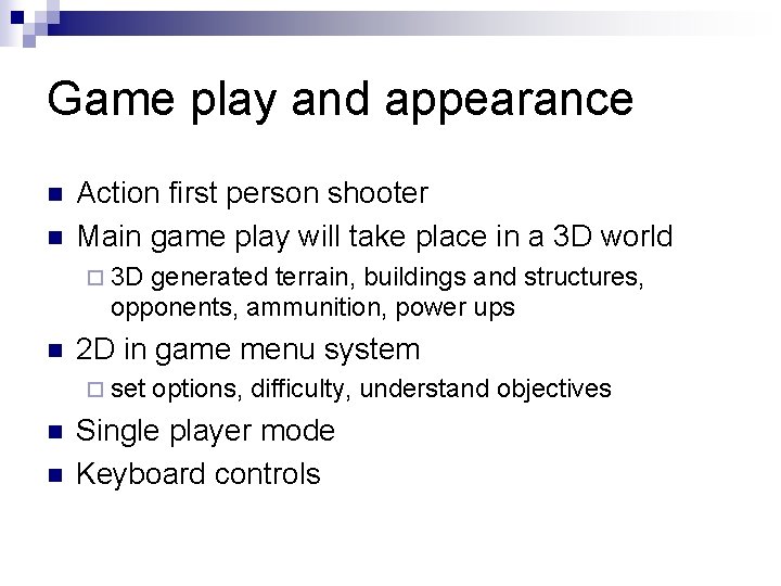 Game play and appearance n n Action first person shooter Main game play will