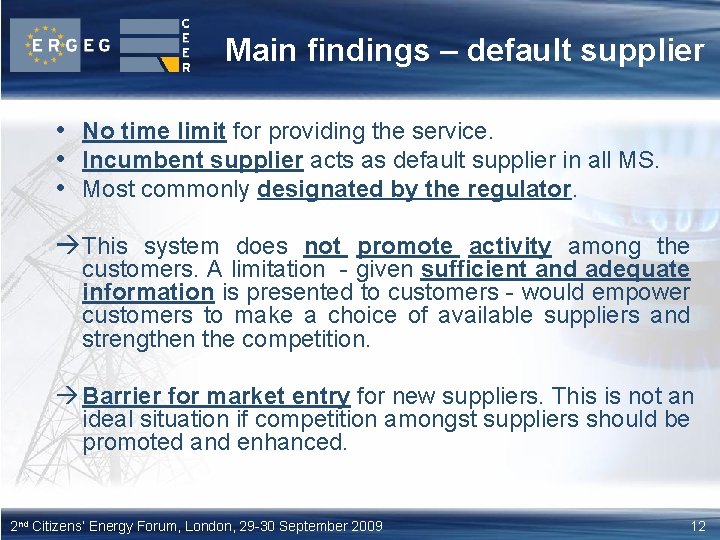 Main findings – default supplier • No time limit for providing the service. •