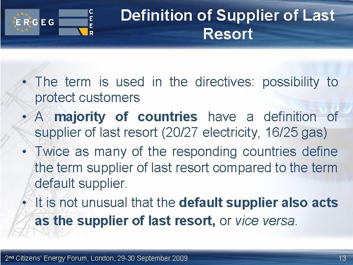 Definition of Supplier of Last Resort • The term is used in the directives: