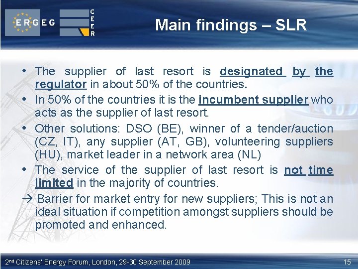 Main findings – SLR • The supplier of last resort is designated by the