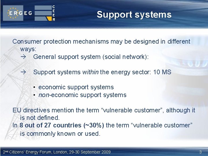 Support systems Consumer protection mechanisms may be designed in different ways: General support system