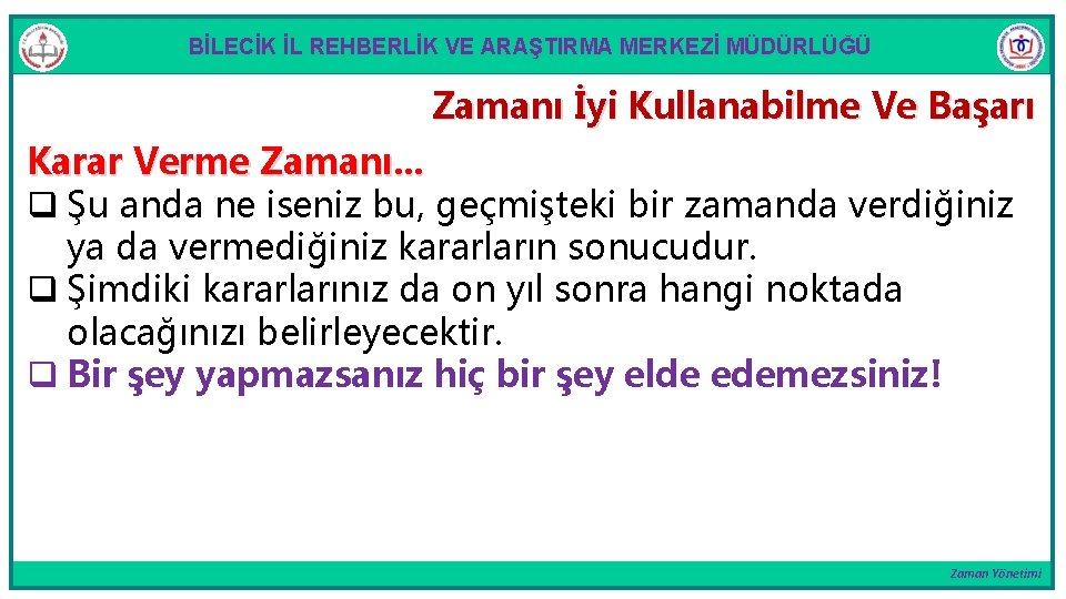 BİLECİK İL REHBERLİK VE ARAŞTIRMA MERKEZİ MÜDÜRLÜĞÜ Zamanı İyi Kullanabilme Ve Başarı Karar Verme