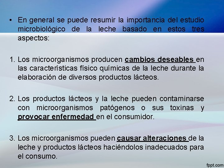  • En general se puede resumir la importancia del estudio microbiológico de la