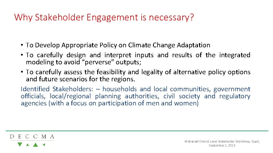 Why Stakeholder Engagement is necessary? • To Develop Appropriate Policy on Climate Change Adaptation