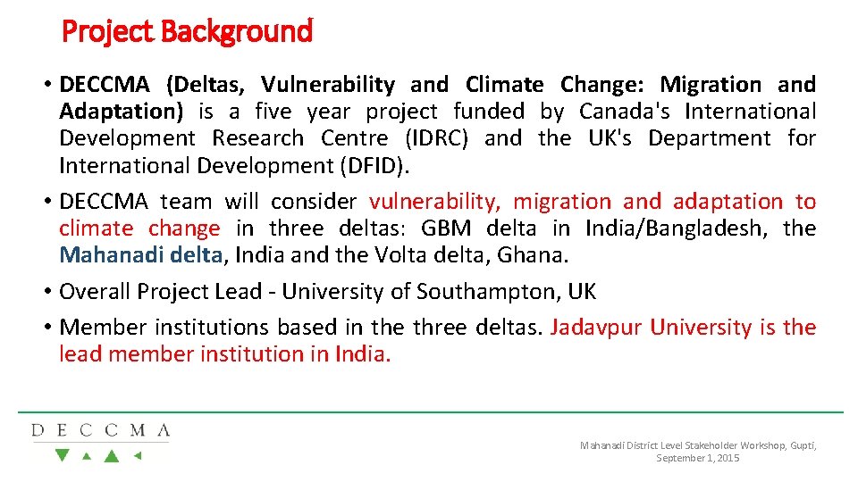 Project Background • DECCMA (Deltas, Vulnerability and Climate Change: Migration and Adaptation) is a