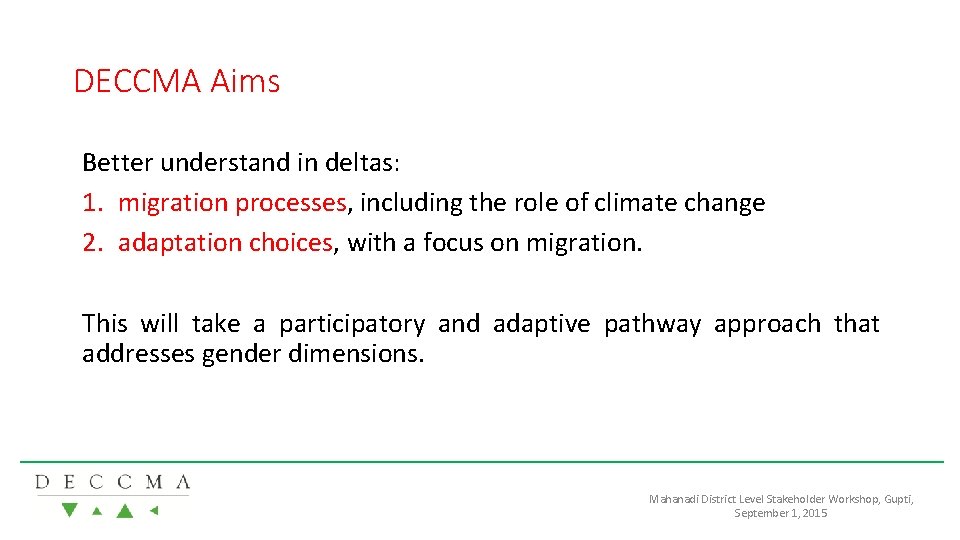 DECCMA Aims Better understand in deltas: 1. migration processes, including the role of climate