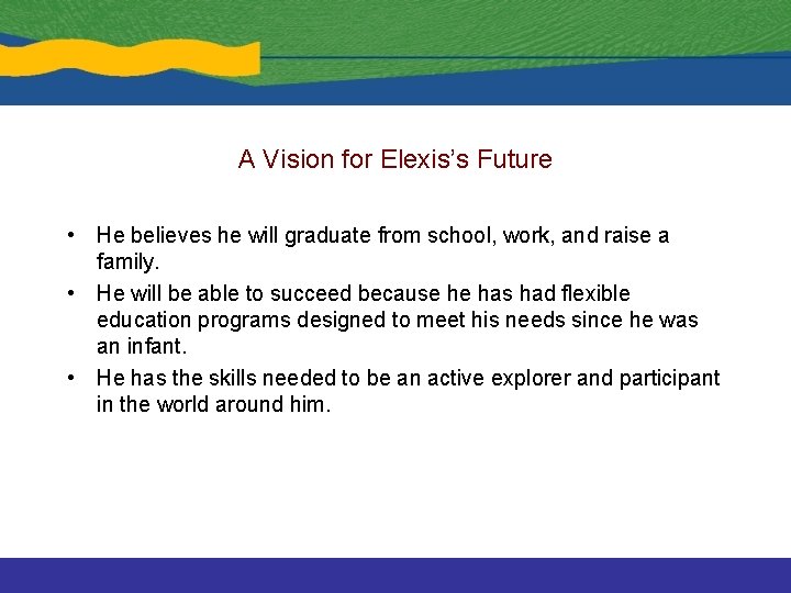 A Vision for Elexis’s Future • He believes he will graduate from school, work,