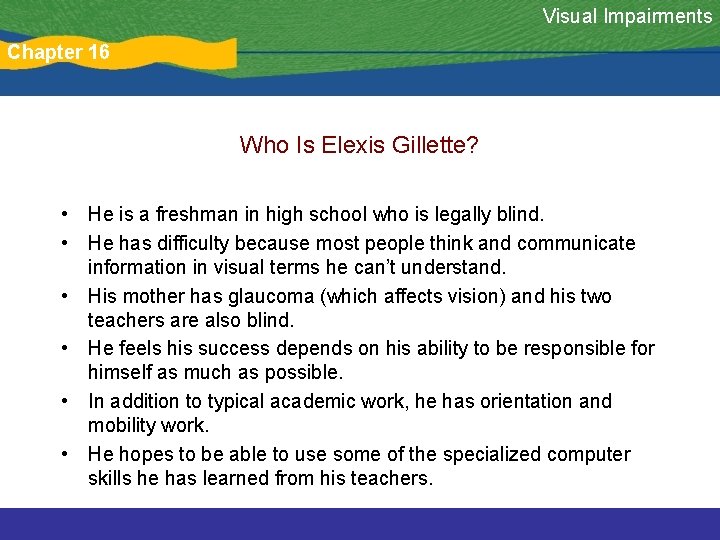Visual Impairments Chapter 16 Who Is Elexis Gillette? • He is a freshman in