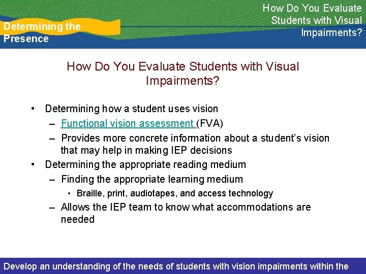 Determining the Presence How Do You Evaluate Students with Visual Impairments? • Determining how