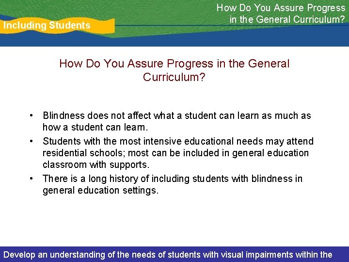 Including Students How Do You Assure Progress in the General Curriculum? • Blindness does