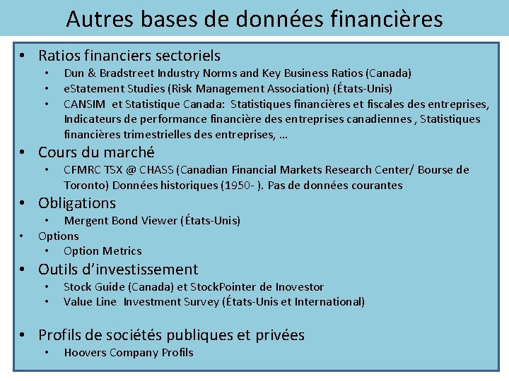 Autres bases de données financières • Ratios financiers sectoriels • • • Dun &