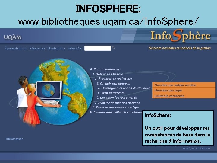 INFOSPHERE: www. bibliotheques. uqam. ca/Info. Sphere/ Info. Sphère: Un outil pour développer ses compétences