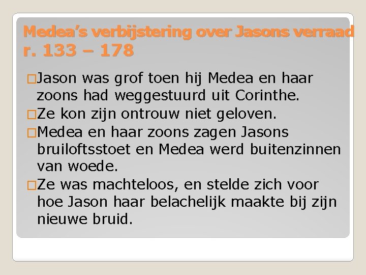 Medea’s verbijstering over Jasons verraad r. 133 – 178 �Jason was grof toen hij