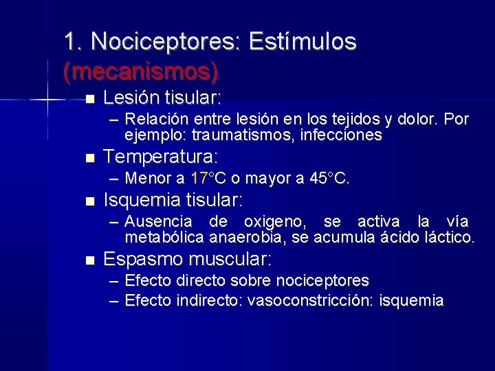 1. Nociceptores: Estímulos (mecanismos) Lesión tisular: – Relación entre lesión en los tejidos y