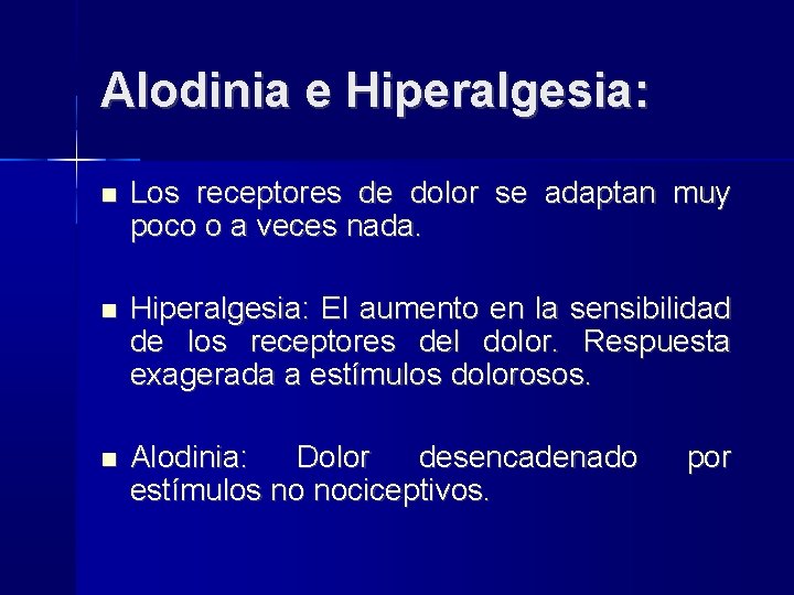 Alodinia e Hiperalgesia: Los receptores de dolor se adaptan muy poco o a veces