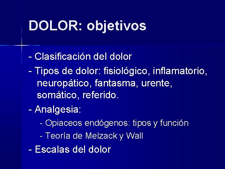 DOLOR: objetivos - Clasificación del dolor - Tipos de dolor: fisiológico, inflamatorio, neuropático, fantasma,