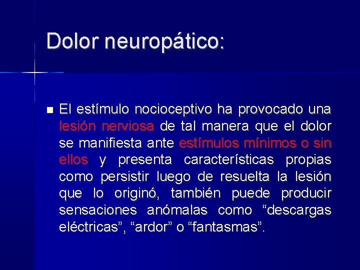 Dolor neuropático: El estímulo nocioceptivo ha provocado una lesión nerviosa de tal manera que