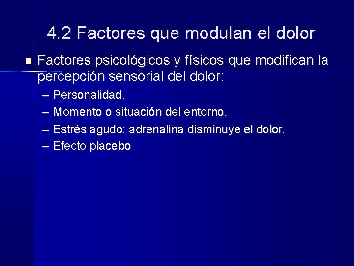 4. 2 Factores que modulan el dolor Factores psicológicos y físicos que modifican la