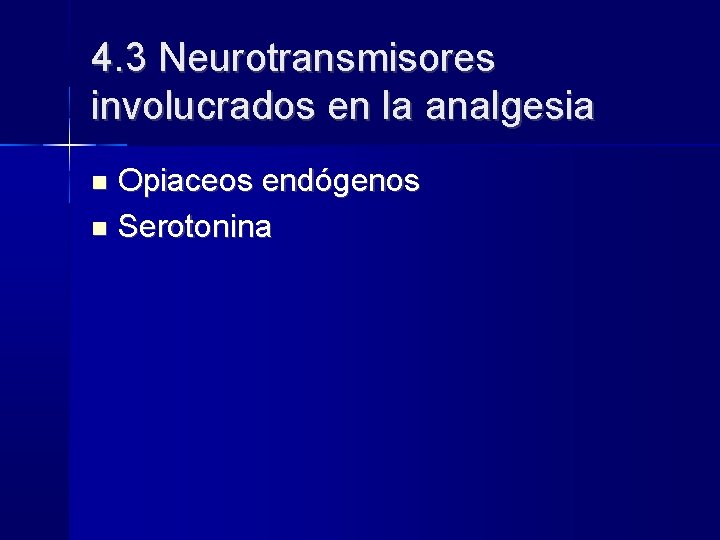 4. 3 Neurotransmisores involucrados en la analgesia Opiaceos endógenos Serotonina 
