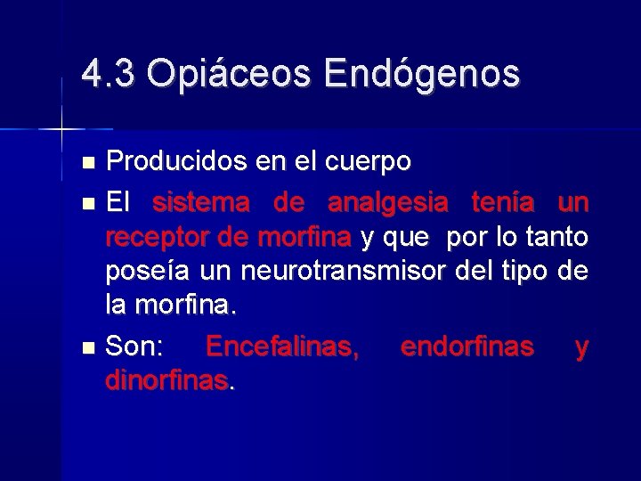 4. 3 Opiáceos Endógenos Producidos en el cuerpo El sistema de analgesia tenía un