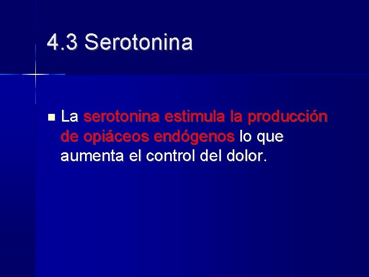 4. 3 Serotonina La serotonina estimula la producción de opiáceos endógenos lo que aumenta 4. 3 Serotonina La serotonina estimula la producción de opiáceos endógenos lo que aumenta