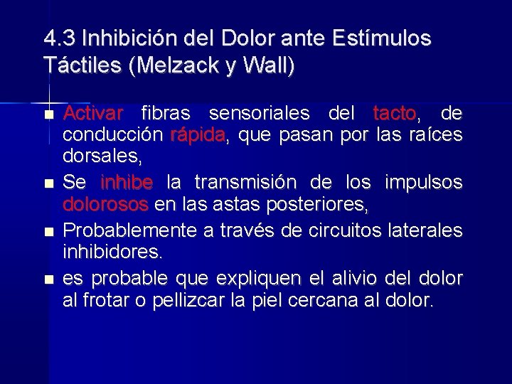 4. 3 Inhibición del Dolor ante Estímulos Táctiles (Melzack y Wall) Activar fibras sensoriales