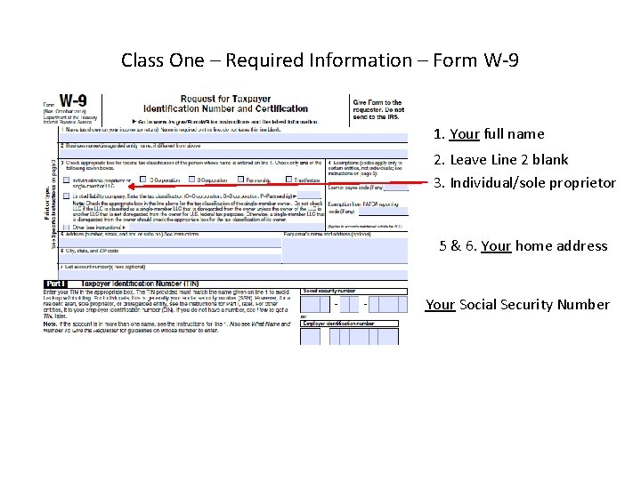 Class One – Required Information – Form W-9 1. Your full name 2. Leave