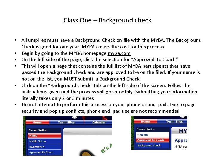 Class One – Background check • All umpires must have a Background Check on