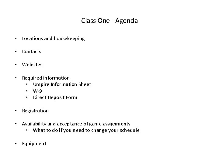 Class One - Agenda • Locations and housekeeping • Contacts • Websites • Required