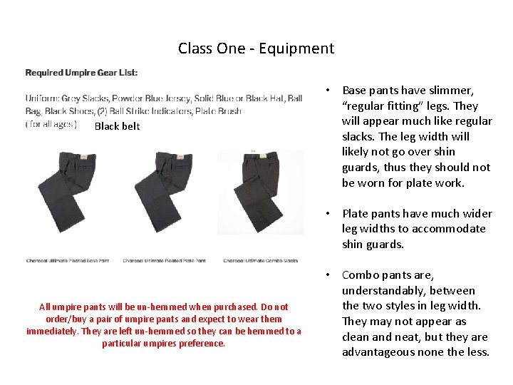 Class One - Equipment Black belt • Base pants have slimmer, “regular fitting” legs.