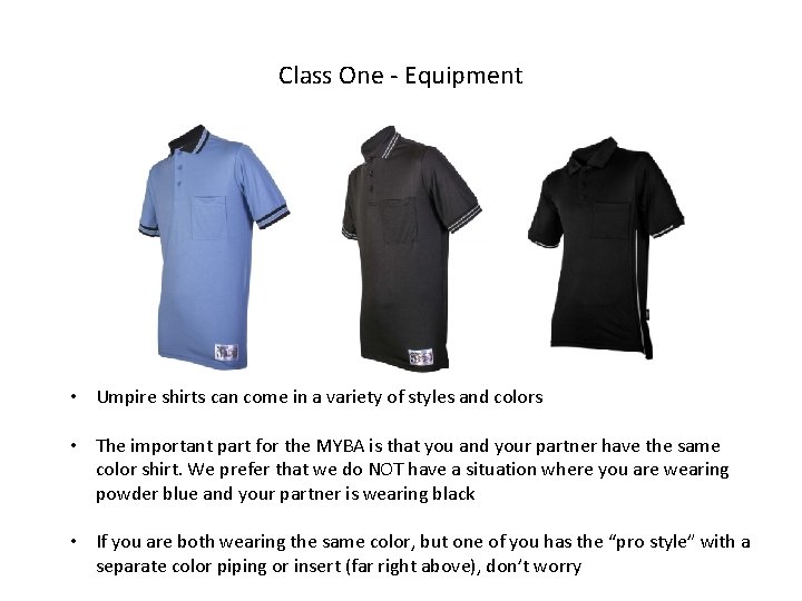 Class One - Equipment • Umpire shirts can come in a variety of styles