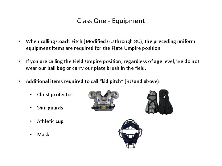 Class One - Equipment • When calling Coach Pitch (Modified 6 U through 8