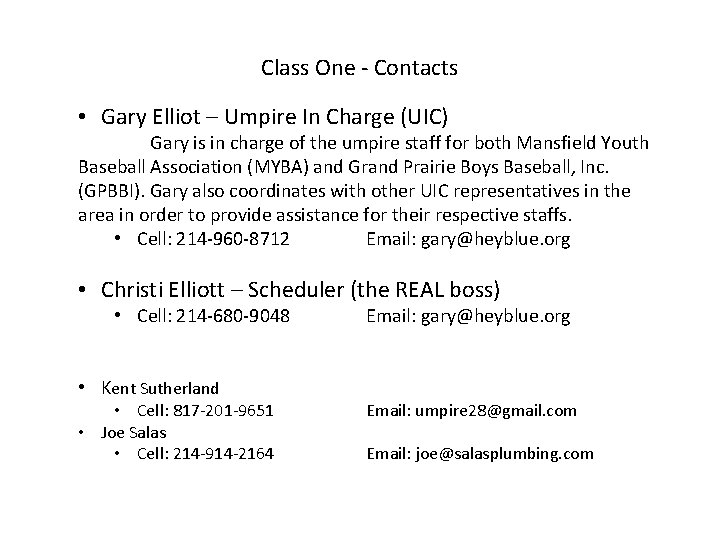 Class One - Contacts • Gary Elliot – Umpire In Charge (UIC) Gary is